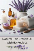 Natural Hair Growth Oil with 50 Recipes (eBook, ePUB)