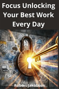 Cover Focus Unlocking Your Best Work Every Day (eBook, ePUB)