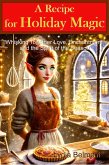 A Recipe for Holiday Magic: Whisking Together Love, Enchantment, and the Spirit of the Season (eBook, ePUB)