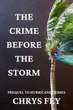 The Crime Before the Storm (Prequel to Hurricane Crimes) (eBook, ePUB) - Fey, Chrys