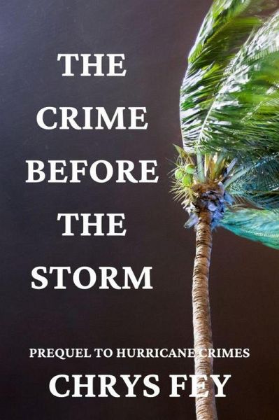 The Crime Before the Storm (Prequel to Hurricane Crimes) (eBook, ePUB) The Crime Before the Storm (Prequel to Hurricane Crimes) (eBook, ePUB)