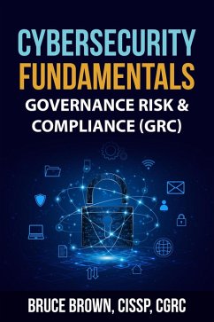 Cover Cybersecurity Fundamentals: Governance Risk & Compliance (GRC) (eBook, ePUB)