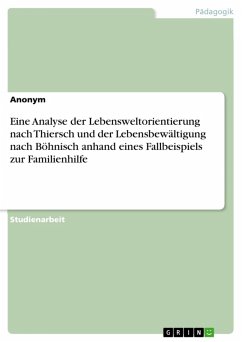 Eine Analyse der Lebensweltorientierung nach Thiersch und der Lebensbewältigung nach Böhnisch anhand eines Fallbeispiels zur Familienhilfe (eBook, PDF)