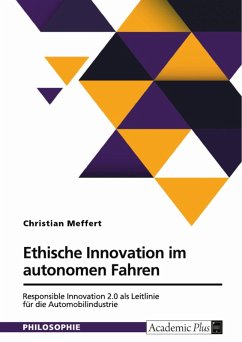 Ethische Innovation im autonomen Fahren. Responsible Innovation 2.0 als Leitlinie für die Automobilindustrie (eBook, PDF) Ethische Innovation im autonomen Fahren. Responsible Innovation 2.0 als Leitlinie für die Automobilindustrie (eBook, PDF)