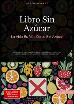 Libro Sin Azúcar: La Vida Es Más Dulce Sin Azúcar (eBook, ePUB) Cover Libro Sin Azúcar: La Vida Es Más Dulce Sin Azúcar (eBook, ePUB)