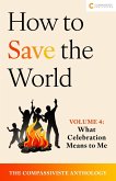 What Celebration Means to Me (How to Save the World: The Compassiviste Anthology, #4) (eBook, ePUB)