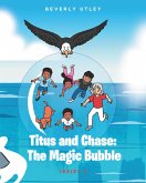 Titus and Chase: The Magic Bubble (eBook, ePUB)