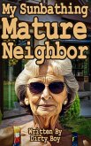My Sunbathing Mature Neighbor (Granny Tales, #21) (eBook, ePUB) My Sunbathing Mature Neighbor (Granny Tales, #21) (eBook, ePUB)