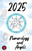 Numerology and Angels 2025 (eBook, ePUB) Numerology and Angels 2025 (eBook, ePUB)