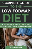 Complete Guide to the Low FODMAP Diet: A Beginners Guide to Digestive Health on a Low FODMAP Diet Plan (eBook, ePUB) Complete Guide to the Low FODMAP Diet: A Beginners Guide to Digestive Health on a Low FODMAP Diet Plan (eBook, ePUB)