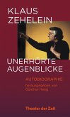 Klaus Zehelein. Unerhörte Augenblicke