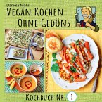 Vegan Kochen ohne Gedöns Vegan Kochen ohne Gedöns