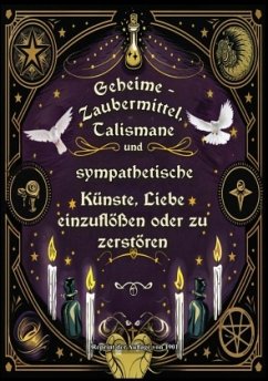 Cover Geheime - Zaubermittel, Talismane und sympathetische Künste, Liebe einzuflößen oder zu zerstören