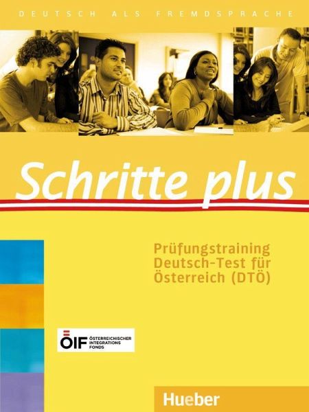 Schritte plus. Prüfungstraining Deutsch-Test für Österreich (DTÖ) mit Audios online Schritte plus. Prüfungstraining Deutsch-Test für Österreich (DTÖ) mit Audios online
