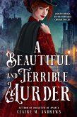 A Beautiful and Terrible Murder A Beautiful and Terrible Murder
