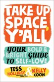 Take Up Space, Y'All Take Up Space, Y'All