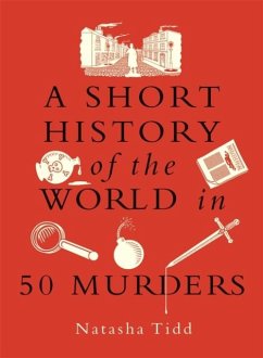 A Short History of the World in 50 Murders - Tidd, Natasha