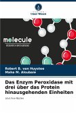 Das Enzym Peroxidase mit drei über das Protein hinausgehenden Einheiten Das Enzym Peroxidase mit drei über das Protein hinausgehenden Einheiten