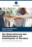 Die Wahrnehmung des Wohlbefindens am Arbeitsplatz in Marokko Die Wahrnehmung des Wohlbefindens am Arbeitsplatz in Marokko