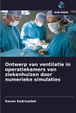 Ontwerp van ventilatie in operatiekamers van ziekenhuizen door numerieke simulaties Ontwerp van ventilatie in operatiekamers van ziekenhuizen door numerieke simulaties