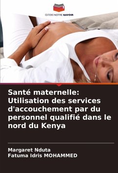 Cover Santé maternelle: Utilisation des services d'accouchement par du personnel qualifié dans le nord du Kenya