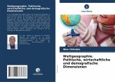 Weltgeographie. Politische, wirtschaftliche und demografische Dimensionen