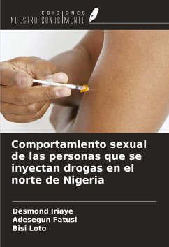 Comportamiento sexual de las personas que se inyectan drogas en el norte de Nigeria - Iriaye, Desmond; Fatusi, Adesegun; Loto, Bisi