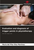 Evaluation and diagnosis of trigger points in physiotherapy Evaluation and diagnosis of trigger points in physiotherapy