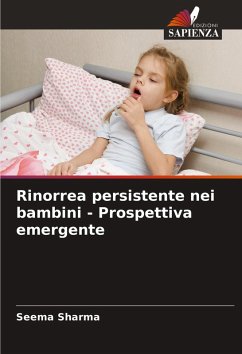Rinorrea persistente nei bambini - Prospettiva emergente - Sharma, Seema Rinorrea persistente nei bambini - Prospettiva emergente - Sharma, Seema