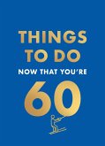 Things to Do Now That You're 60 Things to Do Now That You're 60