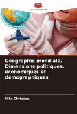 Géographie mondiale. Dimensions politiques, économiques et démographiques Géographie mondiale. Dimensions politiques, économiques et démographiques