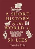 A Short History of the World in 50 Lies A Short History of the World in 50 Lies