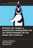 Estudio de campo y evaluación radiográfica de las deformidades de las patas del avestruz Estudio de campo y evaluación radiográfica de las deformidades de las patas del avestruz