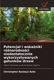 Potencja¿ i wska¿niki ró¿norodno¿ci niedostatecznie wykorzystywanych gatunków drzew