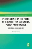 Perspectives on the Place of Creativity in Education, Policy and Practice