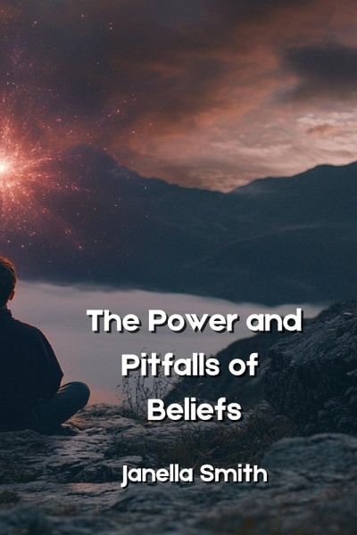 The Power and Pitfalls of Beliefs The Power and Pitfalls of Beliefs