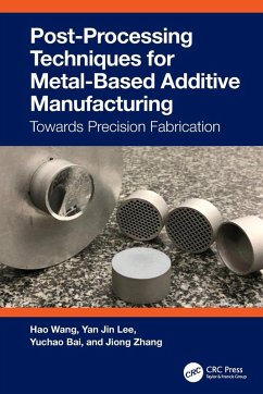 Post-Processing Techniques for Metal-Based Additive Manufacturing - Wang, Hao; Lee, Yan Jin; Bai, Yuchao
