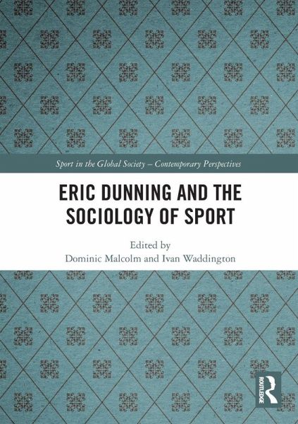 Eric Dunning and the Sociology of Sport Eric Dunning and the Sociology of Sport