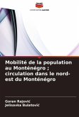 Mobilité de la population au Monténégro ; circulation dans le nord-est du Monténégro Mobilité de la population au Monténégro ; circulation dans le nord-est du Monténégro