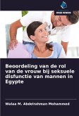 Beoordeling van de rol van de vrouw bij seksuele disfunctie van mannen in Egypte Beoordeling van de rol van de vrouw bij seksuele disfunctie van mannen in Egypte