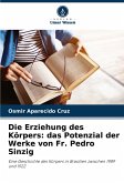 Die Erziehung des Körpers: das Potenzial der Werke von Fr. Pedro Sinzig Die Erziehung des Körpers: das Potenzial der Werke von Fr. Pedro Sinzig