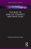 The Body in Jean-Luc Godard's New Wave Films The Body in Jean-Luc Godard's New Wave Films