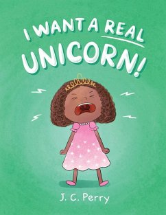 I Want a REAL Unicorn! - Perry, J C