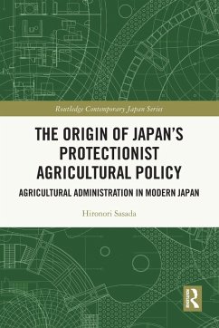 The Origin of Japan's Protectionist Agricultural Policy - Sasada, Hironori