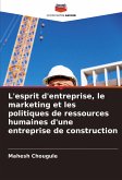 L'esprit d'entreprise, le marketing et les politiques de ressources humaines d'une entreprise de construction