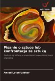 Pisanie o sztuce lub konfrontacja ze sztuk¿ Pisanie o sztuce lub konfrontacja ze sztuk¿