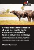 Effetti del cambiamento di uso del suolo sulla conservazione della fauna selvatica in Kenya