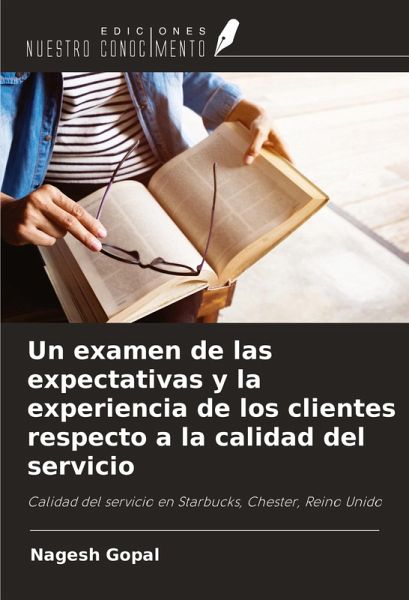 Un examen de las expectativas y la experiencia de los clientes respecto a la calidad del servicio Un examen de las expectativas y la experiencia de los clientes respecto a la calidad del servicio