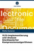 VLSI-Implementierung und Analyse blockbasierter Kompressionsalgorithmen VLSI-Implementierung und Analyse blockbasierter Kompressionsalgorithmen