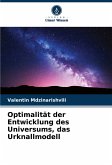 Optimalität der Entwicklung des Universums, das Urknallmodell Optimalität der Entwicklung des Universums, das Urknallmodell